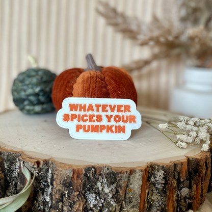 Whatever Spices Your Pumpkin Sticker