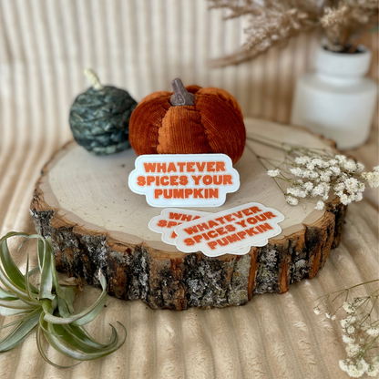 Whatever Spices Your Pumpkin Sticker